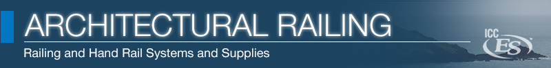 ICC ES architectural railing and hand rail systems and supplies